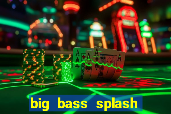 big bass splash demo betano