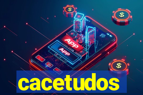 cacetudos
