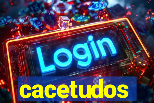 cacetudos