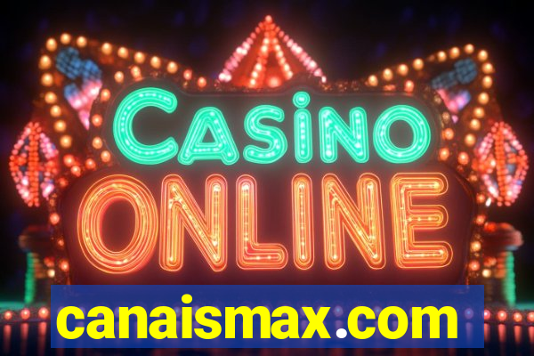 canaismax.com