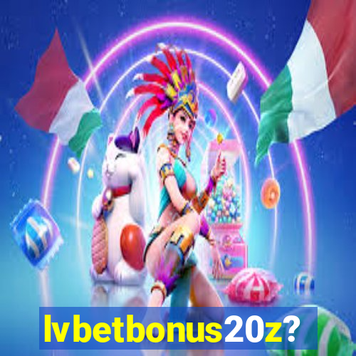 lvbetbonus20z?