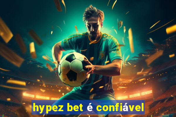 hypez bet é confiável