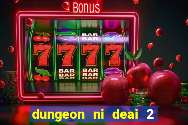 dungeon ni deai 2 temporada dublado data de lan amento