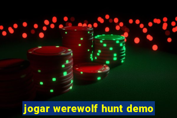 jogar werewolf hunt demo