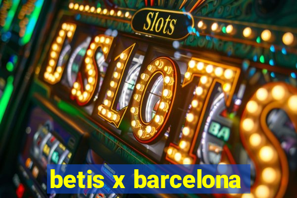 betis x barcelona