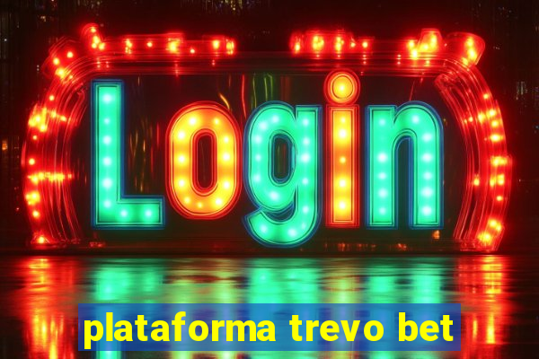 plataforma trevo bet
