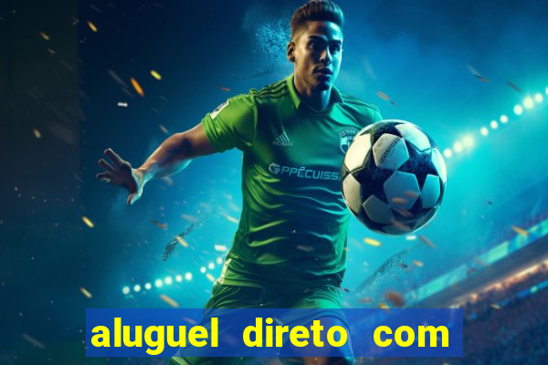 aluguel direto com proprietario leopoldina porto alegre