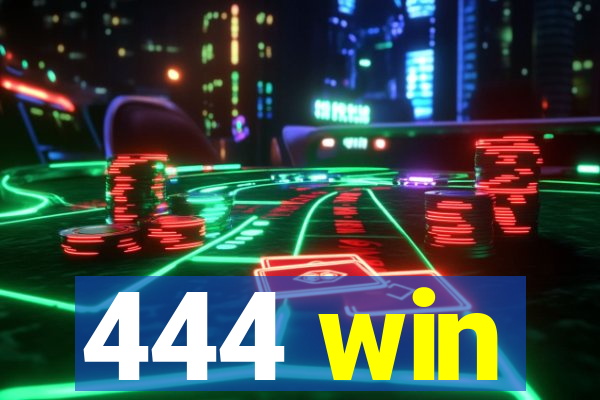 444 win