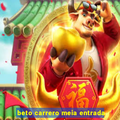 beto carrero meia entrada