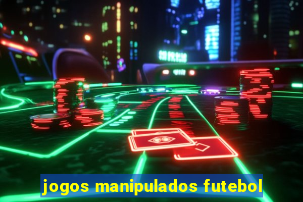 jogos manipulados futebol