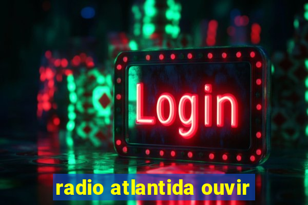 radio atlantida ouvir