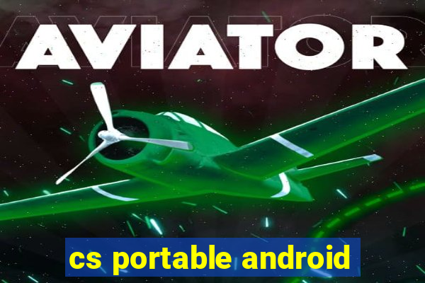 cs portable android
