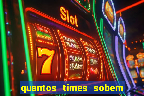 quantos times sobem para série a