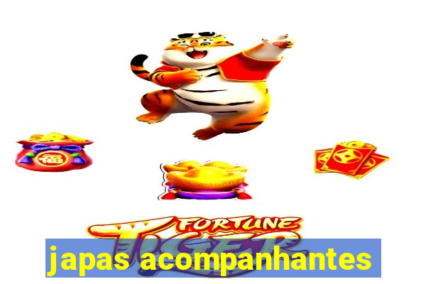 japas acompanhantes