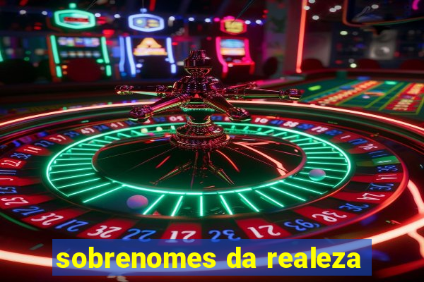 sobrenomes da realeza