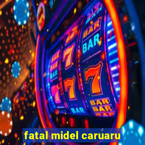 fatal midel caruaru