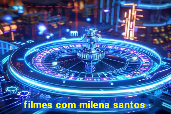 filmes com milena santos