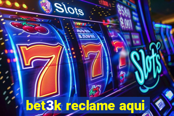 bet3k reclame aqui