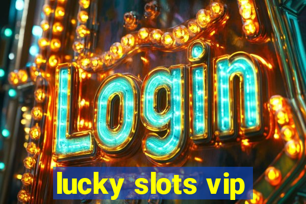 lucky slots vip