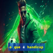 o que é handicap - 1.5