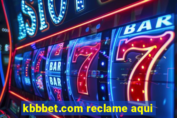 kbbbet.com reclame aqui