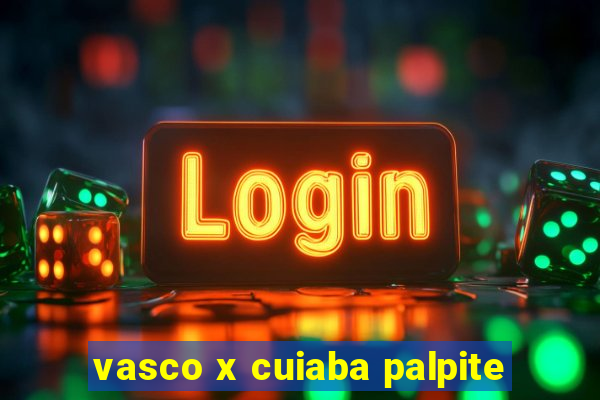 vasco x cuiaba palpite