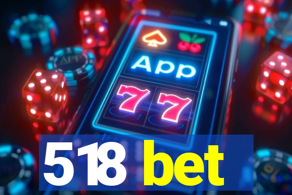 518 bet