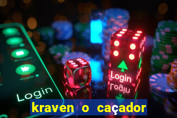 kraven o caçador filme completo dublado online