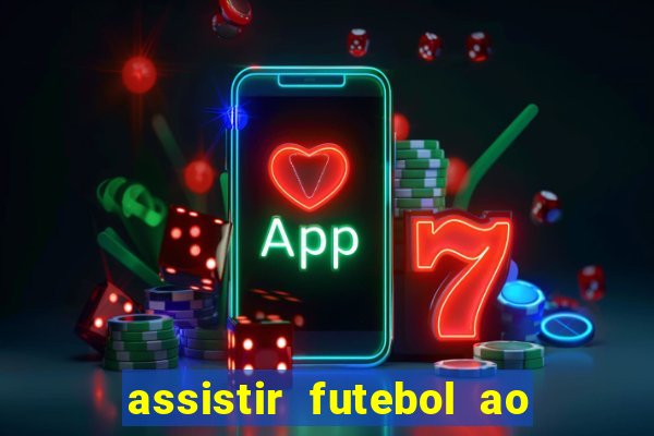 assistir futebol ao vivo multicanais