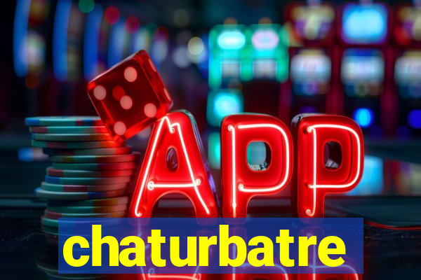 chaturbatre