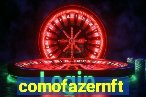 comofazernft