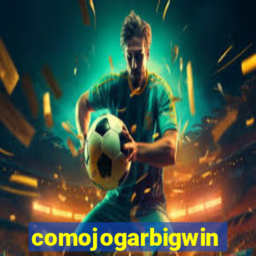 comojogarbigwin