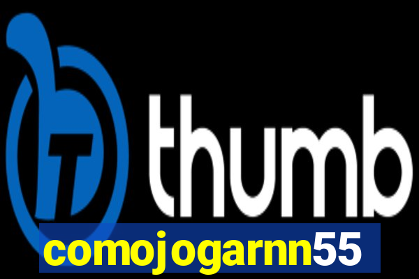 comojogarnn55