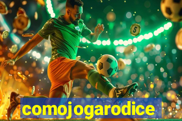 comojogarodice