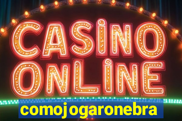 comojogaronebra
