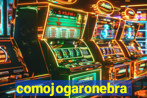 comojogaronebra