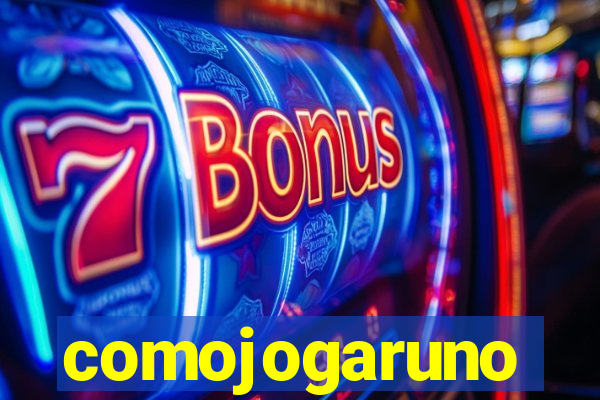 comojogaruno