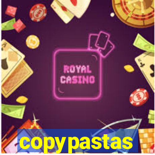 copypastas