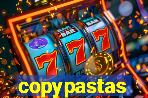 copypastas