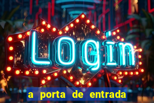 a porta de entrada do excluído grátis