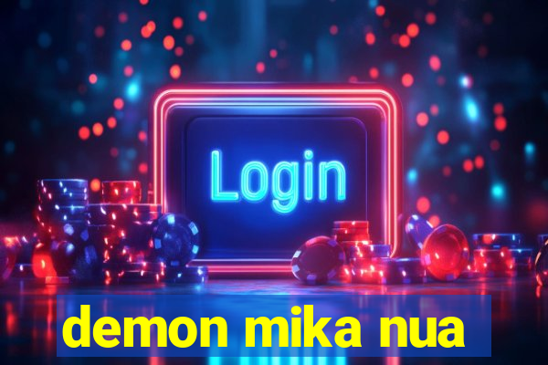 demon mika nua