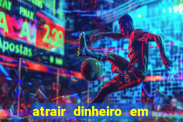 atrair dinheiro em 2 dias