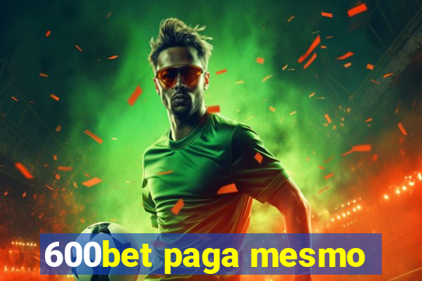 600bet paga mesmo