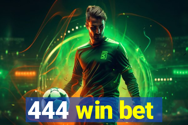 444 win bet
