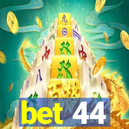 bet 44