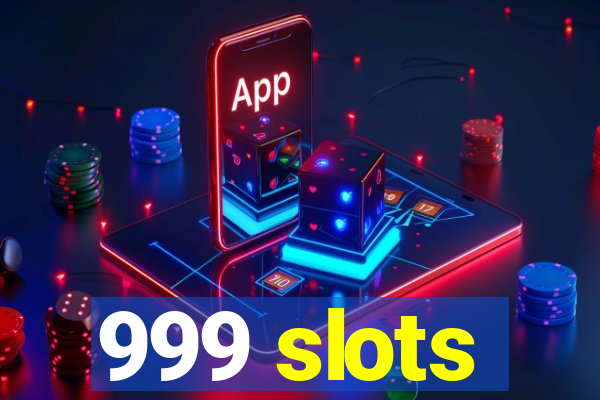 999 slots