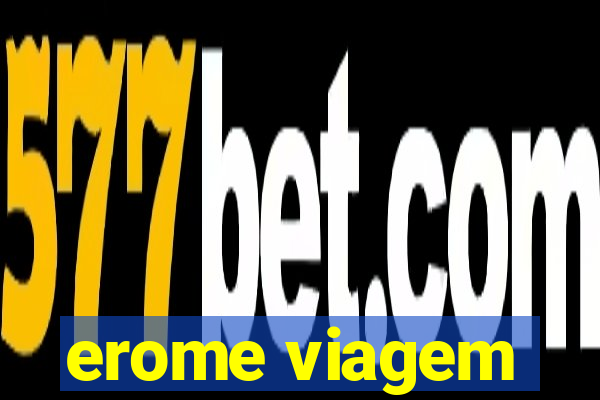 erome viagem