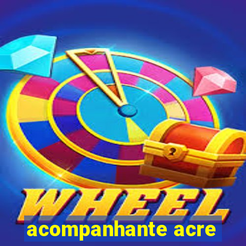 acompanhante acre