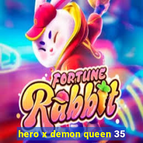 hero x demon queen 35