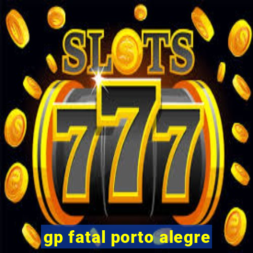 gp fatal porto alegre